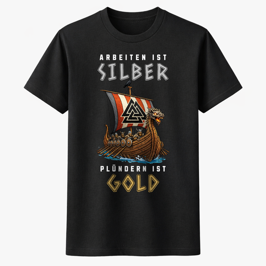 ARBEITEN IST SILBER PLÜNDERN IST GOLD Unisex Premium Shirt